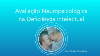 Avaliação Neuropsicológica na Deficiência Intelectual