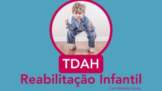 TDAH – Reabilitação Infantil