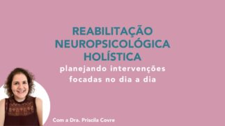 Reabilitação Neuropsicológica Holística