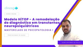 Modelo HiTOP – A Remodelação  do Diagnóstico em Transtornos Neuropsiquiátricos