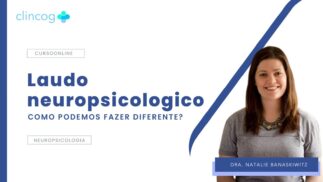 LAUDO NEUROPSICOLOGICO – Como podemos fazer diferente?