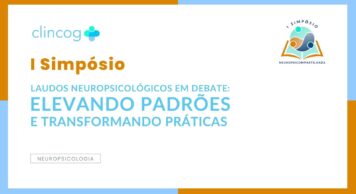 I Simpósio “Laudos Neuropsicológicos em Debate: Elevando Padrões e Transformando Prática”