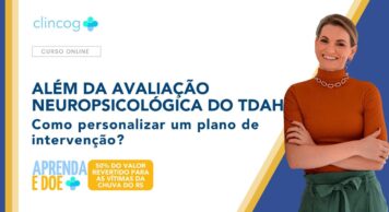 PARA ALÉM DA AVALIAÇÃO NEUROPSICOLÓGICA DO TDAH: COMO PERSONALIZAR O PLANO DE INTERVENÇÃO?